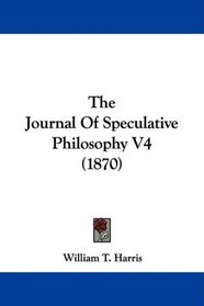 The Journal Of Speculative Philosophy V4 (1870)