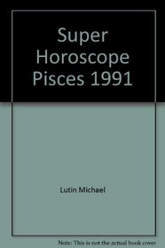 Super Horoscope Pisces 1991