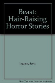 Beast: Hair-Raising Horror Stories