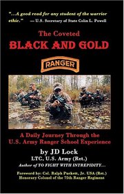 The Coveted Black And Gold: A Daily Journey Through the U.S. Army Ranger School Experience
