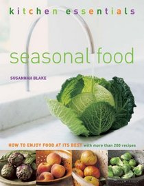 A Cook's Bible: Seasonal Food: How to Enjoy Food at Its Best (Kitchen Essentials)