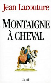 Montaigne a cheval (French Edition)