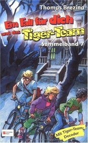 Ein Fall fr dich und das Tiger-Team. Sammelband 07