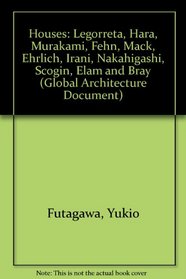 Houses: Legorreta, Hara, Murakami, Fehn, Mack, Ehrlich, Irani, Nakahigashi, Scogin, Elam and Bray (Global Architecture Document)