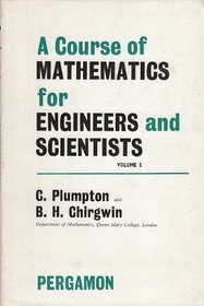 Course of Mathematics for Engineers and Scientists: v. 5 (Pergamon international library)
