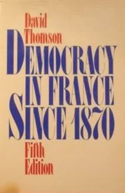 Democracy in France Since 1870.