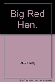 Big Red Hen.