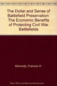 Dollar$ and Sense of Battlefield Preservation: The Economic Benefits of Protecting Civil War Battlefields : A Handbook for Community Leaders