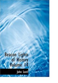 Beacon Lights of History  Volume 14 (Large Print Edition)