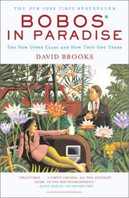 Bobos in Paradise: The New Upper Class and How They Got There