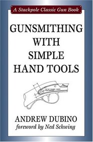Gunsmithing With Simple Hand Tools (Stackpole Classic Gun)