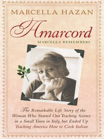Amarcord Marcella Remembers: The Remarkable Life Story of the Woman Who Started Out Teaching Science in a Small Town in Italy, but Ended Up Teaching America ... Press Large Print Biography Series)