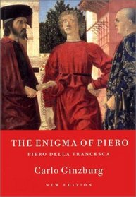 The Enigma of Piero: Piero Della Francesca