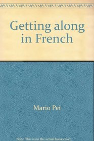 Getting along in French: The easy way to speak and understand French : a Holiday magazine language book (Perennial Library)