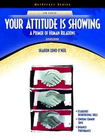 Your Attitude is Showing: A Primer on Human Relations [NetEffect Series] (11th Edition) (NetEffect Series)