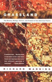 Grassland: The History, Biology, Politics and Promise of the American Prairie