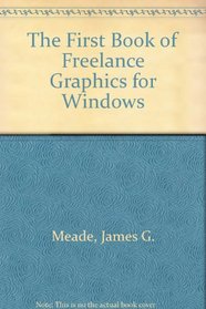 The First Book of Freelance Graphics for Windows (First Books)