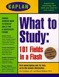 KAPLAN WHAT TO STUDY: 101 FIELDS IN A FLASH (Kaplan)