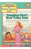 Vampires Don't Wear Polka Dots (Adventures of the Bailey School Kids)
