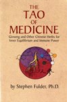 The Tao of Medicine: Ginseng and Other Chinese Herbs for Inner Equilibrium and Immune Power