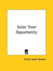 Seize Your Opportunity