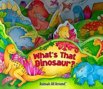 What's That Dinosaur? (Animals All Around)