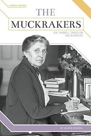 The Muckrakers: Ida Tarbell Takes on Big Business (Hidden Heroes)