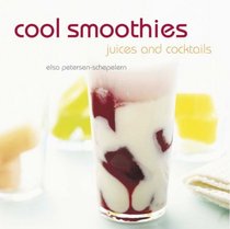 Cool Smoothies, Juices and Cocktails