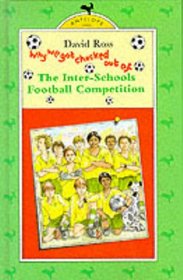 Why We Got Chucked Out of the Inter-schools Football Competition (Antelope Books)