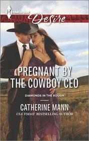 Pregnant by the Cowboy CEO (Diamonds in the Rough, Bk 3) (Harlequin Desire, No 2385)