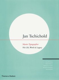 Jan Tschichold: Master Typographer: His Life, Work and Legacy