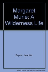 Margaret Murie: A Wilderness Life