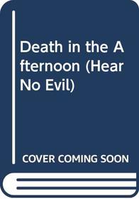 Death in the Afternoon (Hear No Evil)