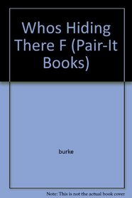Whos Hiding There F (Pair-It Books)