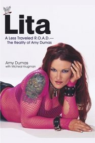 Lita : A Less Traveled R.O.A.D.--The Reality of Amy Dumas