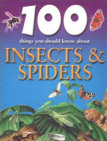 100 Things You Should Know About Insects and Spiders