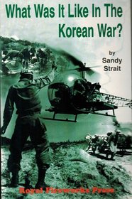 What Was It Like in the Korean War? Honest Answers from Those Who Were There
