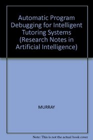 Automatic Program Debugging for Intelligent Tutoring Systems (Research Notes in Artificial Intelligence)