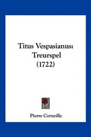 Titus Vespasianus: Treurspel (1722) (Mandarin Chinese Edition)