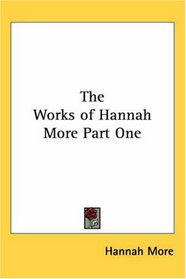 The Works of Hannah More, Part One