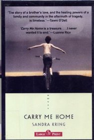 Carry Me Home: A Novel