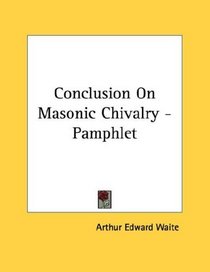 Conclusion On Masonic Chivalry - Pamphlet