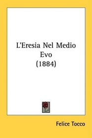 L'Eresia Nel Medio Evo (1884)