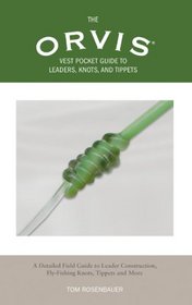 The Orvis Vest Pocket Guide to Leaders, Knots, and Tippets: A Detailed Field Guide to Leader Construction, Fly-Fishing Knots, Tippets and more (Orvis)
