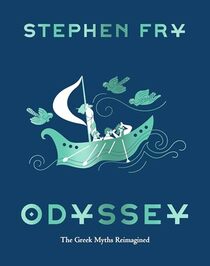 Odyssey: The Greek Myths Reimagined (Stephen Frys Greek Myths)