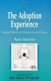 The Adoption Experience: Families Who Give Children a Second Chance