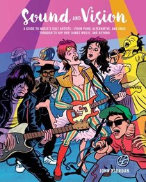 Sound and Vision: A guide to music's cult artists?from punk, alternative, and indie through to hip hop, dance music, and beyond