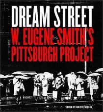 Dream Street: W. Eugene Smith's Pittsburgh Project, 1955-1958
