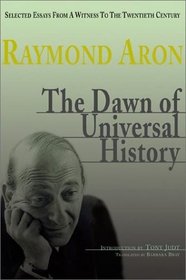 The Dawn of Universal History: Selected Essays from a Witness of the Twentieth Century