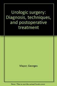 Urologic surgery: Diagnosis, techniques, and postoperative treatment